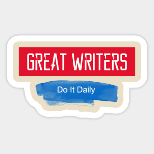 Great Writers and Authors who become great know this truism... Sticker